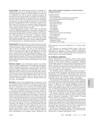 Spatial Linkages. The unanticipated long-term consequences of         Table 3. Some ecological consequences of human activity on
fragmentation and loss of ecological linkages are only now            ecosystem processes
becoming apparent. Dislocation of spatial links from ecosystem
to continental level will see species extinctions progress up         Ecosystem structure
hierarchical scales starting locally in ecological time (decades to     Loss of biodiversity
centuries) and extending into evolutionary time on a continental        Structural asymmetry and downsizing of communities
level (55). Fractal scales are important in resource partitioning       Loss of keystone species and functional groups
and therefore in niche packing and diversity (51). Ecological         Ecosystem processes
gradients strongly partition niches and species in physical tran-       Low internal regulation
sition zones (56). Ecotones act as species refuges and speciation       High nutrient turnover
sites. Landscape fragmentation severs these spatial components          High resilience
vital to species diversity in space and time.                           Low resistance
   Spatial fragmentation also has a direct impact on individual         Low variability
species by snipping metapopulation connections, raising the risk        Low adaptability
of extinction through declines in species abundance, distribution,    Ecosystem functions
                                                                        High porosity of nutrients and sediments
and interspecific interactions (57). The outcome is that smaller,
                                                                        Loss of productivity
less viable populations are vulnerable to stochastic processes
                                                                        Loss of reﬂectance
such as disease, local environmental perturbations, genetic
                                                                      Global processes
impoverishment, edge effects, and so on (58). Large species with
                                                                        Modiﬁed biogeochemical cycles
low population densities and species with poor dispersal abilities
                                                                        Atmospheric change
across humanscapes are especially vulnerable to extinction.
                                                                        Accelerated climatic change
Homogenization. Homogenization of ecosystems across the land-
scape reinforces the effects of fragmentation. The domestication      block migration, with grave implications for species extinc-
of arable landscapes causes convergent ecosystem properties not       tion (61).
only in species assemblage, but also in soil characteristics,            The consensus on exogenous human impact is that every
nutrient and water cycles, and the dampening of stochastic            major planetary process, whether in biosphere, lithosphere,
events and perturbations. High nitrogen application on arable         hydrosphere, or atmosphere, is already altered or dominated by
lands in moist climates and erosion-induced leaching in over-         our activity (12). Table 3 summarizes the main consequences of
grazed arid lands are other example of large-scale homogenizing       human activity on ecosystem properties.
regimes. Based on Tilman’s (59) resource ratio hypothesis, which
                                                                      The Evolutionary Implications
predicts high species diversity at intermediate nitrogen levels, we
might expect that species richness will diminish in both arable       Human domestication of ecosystems greatly reduces species
and arid lands.                                                       diversity. Of equal or greater importance, asymmetrical selective
                                                                      pressure on large species downsizes communities. Relatively
Disturbance Regimes. Loss of disturbance regimes is yet another       small changes in keystone species and functional groups will have
route to ecosystem simplification. The dampening of disturbance       greater repercussions on ecosystem process than diversity as a
regimes, including sedentarization, can cause habitat simplifica-     whole. Downsized communities accelerate population, energy,
tion (52). Spatial fragmentation, homogenization, and loss of         and nutrient turnover rates, increase resilience, decrease resis-
                                                                      tance, and reduce overall productivity.
disturbance regimes collectively create secondary cycles of sim-
                                                                         The dominant species—domesticated animals and plants—
plification within ecosystems as species diversity falls and inter-
                                                                      are heavily selected for specific traits and have reduced genetic
nally driven processes maintaining species diversity weaken. The
                                                                      heterogeneity and adaptability. Maintaining these traits and
outcome favors small, easily dispersed species able to invade
                                                                      enhancing production in adverse environments and in the face of
human-dominated ecosystems with low species diversity and
                                                                      mounting disease and pathogen attacks will require ever-
resistance—the tramp species, colonizers, nitrogen-tolerant spe-      increasing energy inputs and environmental modification.
cies, pests, and pathogens.                                              The expansion and intensification of domesticated landscapes




                                                                                                                                             COLLOQUIUM
                                                                      will shrink habitats of nondomestic species, reduce population
By-Products. At the risk of simplifying the vast literature on the    sizes, and fragment their range by imposing physical or biological
environmental impact of pollutants, sediment and nutrient load,       barriers to dispersal. The resulting population declines and
heat production, and so on, I use a few examples simply to show       barriers select against poor dispersers, including big species.
the overt consequences for ecosystems, the growing ripples            Small, easily dispersed species able to tap into the production
globally, and the repercussions on communities and evolution.         cycle of domesticated landscapes and heavily harvested natural
   The impact of pumping exogenous nutrients and energy into          resources are selectively favored. These are typically r-selected
ecosystems and disposal of by-products of human activity are          weedy species and pathogenic and competitive microorganisms.
well established for nitrogen. Eutrophication of lakes and the           The selective pressures exerted by indirect human impact
oceans is showing up in algal blooms, loss of species, and lowered    reinforce species extinctions and create deeper asymmetries and
immune resistance (60). Fossil fuels emit sulfurous and nitrog-       gaps in downsized communities. Three agencies of human
enous compounds distributed by air currents and redeposited as        activity reinforce these selective pressures:
acid rain, causing lake and forest impoverishment in industrial-         (i) The secondary influence of fragmentation and homoge-
ized countries (19). Fossil fuels also emit greenhouse gases that     nization of the landscape by reinforcing large-scale barriers at a
have raised atmospheric CO2 levels, causing global warming, and       regional and continental level. These large-scale barriers reduce
are likely to alter climate on a time scale that matches the most     periodic dispersal (due say to climate change) from continents to
violent shifts recorded in the last ten million years or more (13).   ecosystems and communities and vice versa, weakening the
Ecosystems everywhere could be affected by changes in tem-            hierarchical links that maintain species richness (55).
perature and rainfall in a matter of decades. Both the rapidity of       (ii) The loss of disturbance regimes, either generated inter-
climate change and the barriers to species dispersal (many of         nally by keystone and functional species, or by external pertur-
them anthropogenic) will challenge species adaptations and            bations such as stochastic hydrological events.

Western                                                                                     PNAS    May 8, 2001   vol. 98    no. 10   5461
 