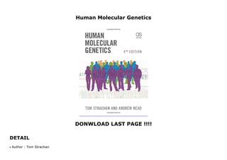 Human Molecular Genetics
DONWLOAD LAST PAGE !!!!
DETAIL
Human Molecular Genetics
Author : Tom Strachanq
 
