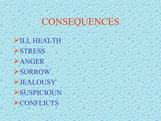 CONSEQUENCES ILL HEALTH STRESS ANGER SORROW JEALOUSY SUSPICIOUN CONFLICTS 