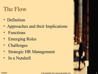 The Flow Definition Approaches and their Implications Functions Emerging Roles Challenges Strategic HR Management In a Nutshell 05/28/09 Free template from www.brainybetty.com 