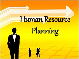 Human Resource
Planning
 
