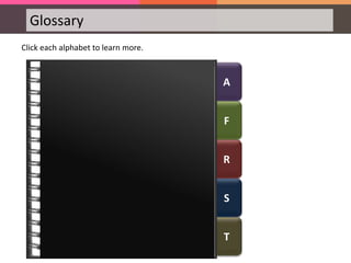 Glossary
A
F
R
S
T
Click each alphabet to learn more.
 