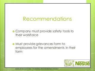 Recommendations
 Company must provide safety tools to
their workforce
 Must provide grievances form to
employees for the...