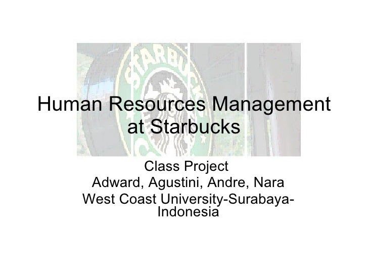 starbucks human resource management Human resource management of starbucks - january 28th, 2011 human resource management of starbucks : starbucks corporation (nasdaq: sbux) is an international coffee and coffeehouse chain based in seattle, washington. starbucks human resource management Human resource management of starbucks - january 28th, 2011 human resource management of starbucks : starbucks corporation (nasdaq: sbux) is an international coffee and coffeehouse chain based in seattle, washington.