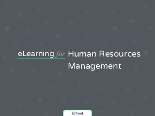 eLearning for Human Resources
Management
&
eFront Learning
 