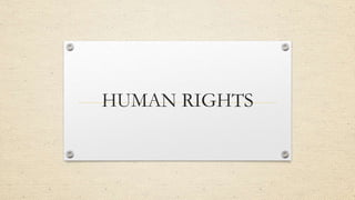 HUMAN RIGHTS
 