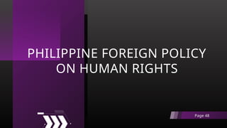 PHILIPPINE FOREIGN POLICY
ON HUMAN RIGHTS
Page 48
 