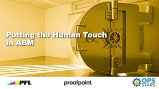 Putting the Human Touch
in ABM
 