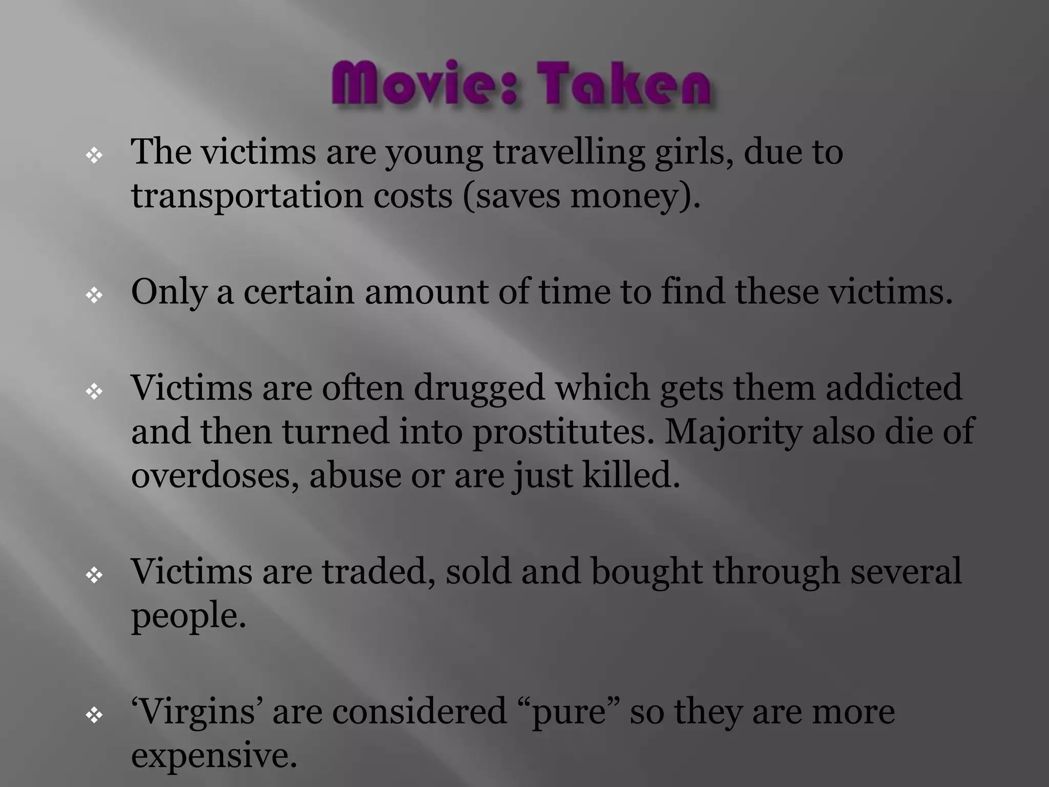 Most of these victims today are from third world     countries or countries that have made     prostitution legal. 