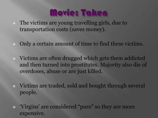 Most of these victims today are from third world     countries or countries that have made     prostitution legal. 