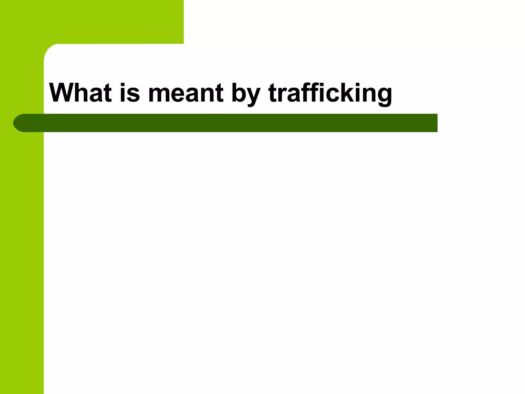 What is meant by trafficking 
