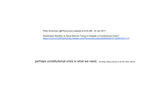 Peter Schurman (@PSchurman) tweeted at 8:45 AM - 30 Jan 2017 :
Washington Monthly | Is Steve Bannon Trying to Instigate a Constitutional Crisis?
https://t.co/hmOZSKUpRJ(http://twitter.com/PSchurman/status/826093957411004416?s=17)
perhaps constitutional crisis is what we need.. we keep hitting snooze on all the other alarms
 