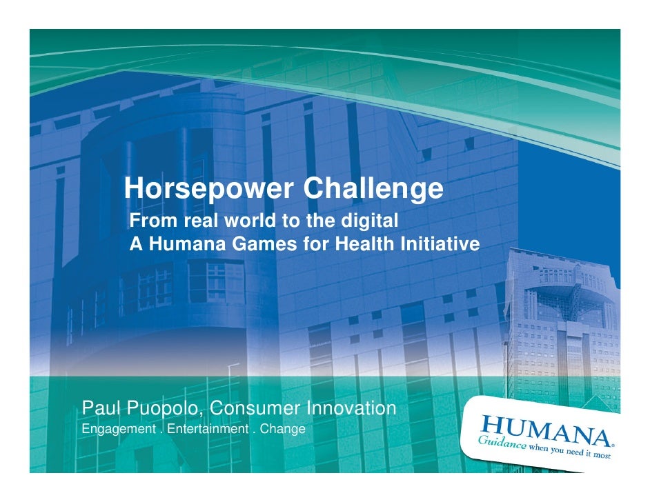 Horsepower Challenge
           From real world to the digital
           A Humana Games for Health Initiative




    Pau...