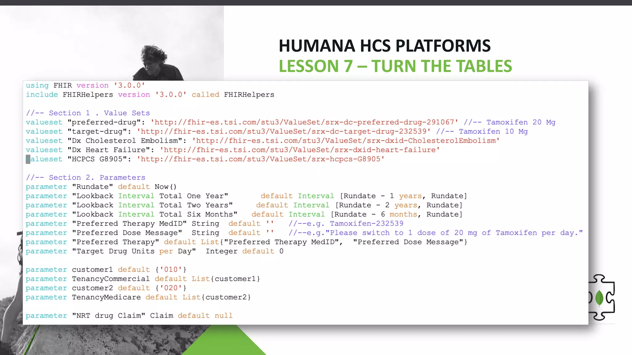 HUMANA HCS PLATFORMS
LESSON 7 – TURN THE TABLES
• Turn Disadvantages into Advantages
• Active Medications
• Pre-Filtering (CQL)
 