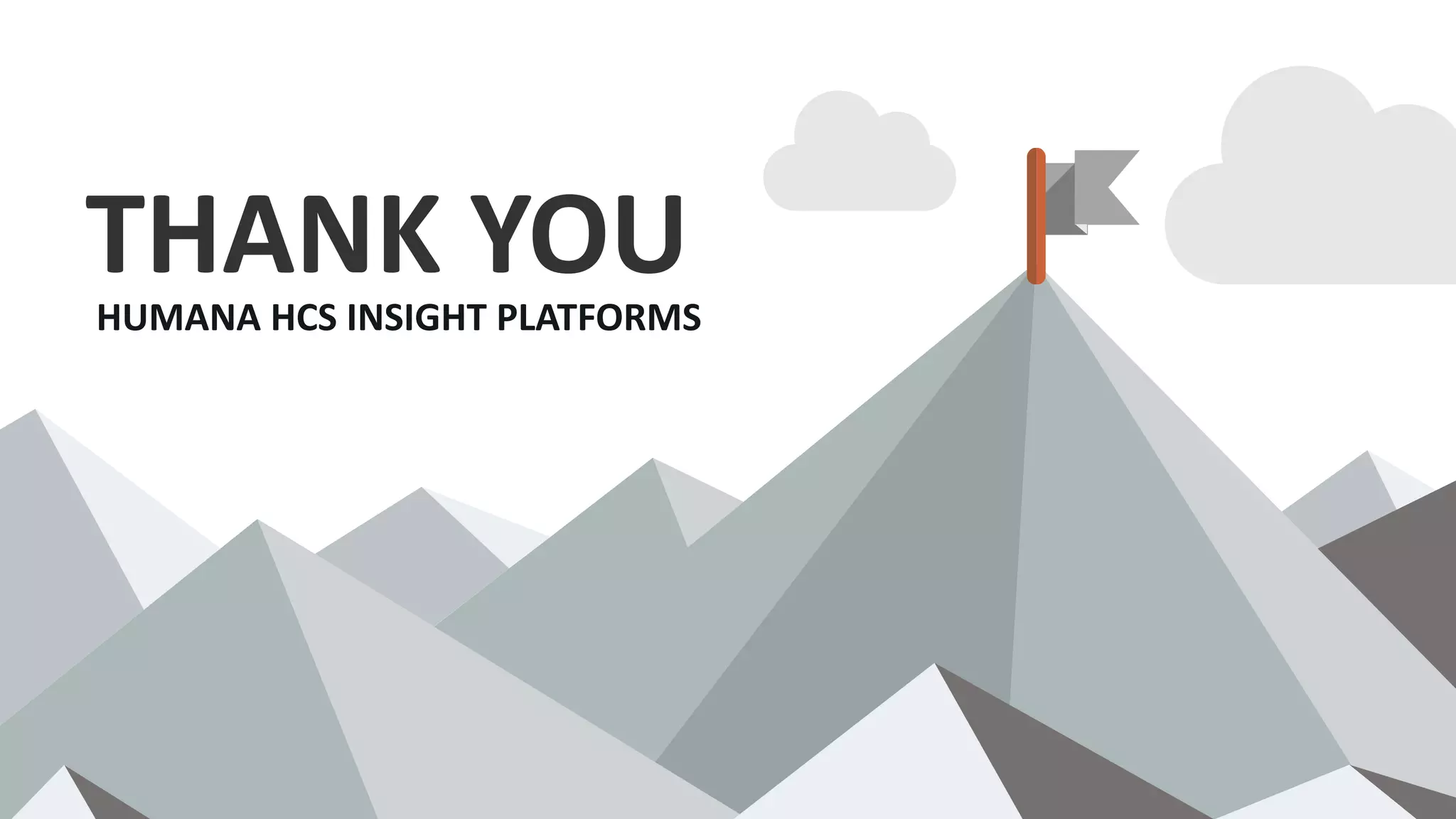 THANK YOUHUMANA HCS INSIGHT PLATFORMS
 