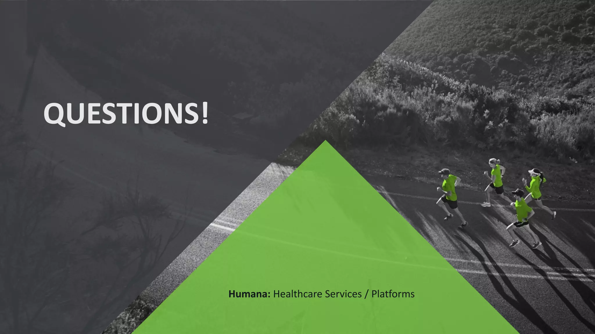 Humana: Healthcare Services / Platforms
QUESTIONS!
 