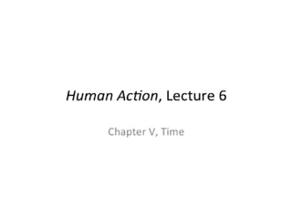 Human Action: Austrian Economics & Philosophy, Lecture 6 with David Gordon - Mises Academy
