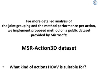 Human action recognition with kinect using a joint motion descriptor | PPTX