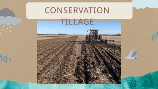 CONSERVATION
TILLAGE
 