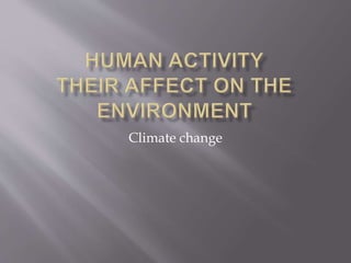 Climate change
 