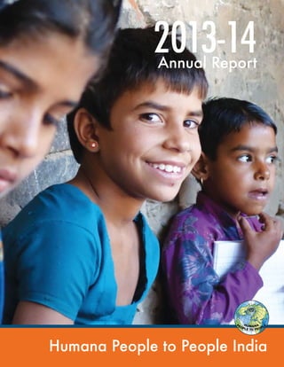 Annual Report 2013-2014Humana People to People India
2013-14Annual Report
 