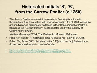 Historiated initials from the De Trinitate libri
quindecim by St Augustine (c.1178-1223)
• De Trinitate libri quindecim, praemissa epistola ad Aurelium by St Augustine (c.1178-
1223).
Cod. 14, Stiftsbibliothek, Engelberg, Switzerland.
• f. 037v, Liber III, 1:1, initial C[redant qui volunt].
• f. 050r, Liber IV, 1:1, initial S[cientiam terrestrium caelestiumque].
• f. 068v, Liber V, 1:1, initial H[inc iam exordiens].
• f. 077r, Liber VΙ, 1:1, initial (a)E[qualitatem patris et filii et spiritus sancti].
• f. 093r, Liber VΙΙΙ, 1:1, initial D[iximus alibi ea].
• f. 134r, Liber VIII 1:1, initial I[n libro superiore].
• f. 162r, Liber XV, 1:1, initial V[olentes in rebus].
• http://www.e-codices.unifr.ch/en/searchresult/list/one/bke/0014
 