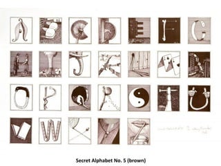 Secret Alphabet No. 5 (brown)
 