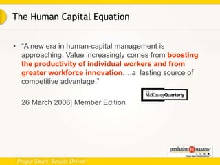 The Human Capital Equation<br /><ul><li>“A new era in human-capital management is approaching. Value increasingly comes fr...
