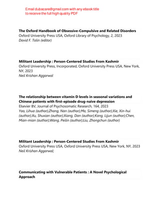 The Oxford Handbook of Obsessive-Compulsive and Related Disorders
Oxford University Press USA, Oxford Library of Psychology, 2, 2023
David F. Tolin (editor)
Militant Leadership : Person-Centered Studies From Kashmir
Oxford University Press, Incorporated, Oxford University Press USA, New York,
NY, 2023
Neil Krishan Aggarwal
The relationship between vitamin D levels in seasonal variations and
Chinese patients with first-episode drug-naive depression
Elsevier BV, Journal of Psychosomatic Research, 164, 2023
Yao, Lihua (author);Zhang, Nan (author);Ma, Simeng (author);Xie, Xin-hui
(author);Xu, Shuxian (author);Xiang, Dan (author);Kang, Lijun (author);Chen,
Mian-mian (author);Wang, Peilin (author);Liu, Zhongchun (author)
Militant Leadership : Person-Centered Studies From Kashmir
Oxford University Press USA, Oxford University Press USA, New York, NY, 2023
Neil Krishan Aggarwal;
Communicating with Vulnerable Patients : A Novel Psychological
Approach
 