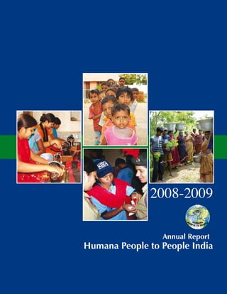 2008-2009
Annual Report
Humana People to People India
 