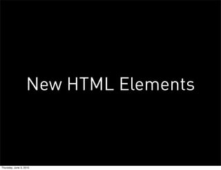 New HTML Elements



Thursday, June 3, 2010
 