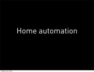 Home automation



Thursday, June 3, 2010
 