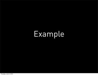 Example



Thursday, June 3, 2010
 