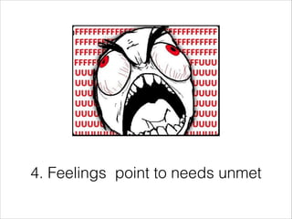 4. Feelings point to needs unmet

 