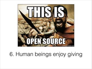 6. Human beings enjoy giving

 