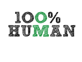 1OO% 
HUMAN 
 