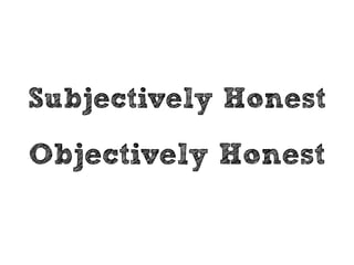 Honest with 
YOURSELF 
 