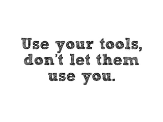 TOOLS 
http://bit.ly/1sWarEd 
 