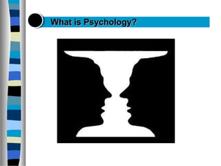 What is Psychology?What is Psychology?
 