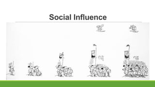 Social Influence
 