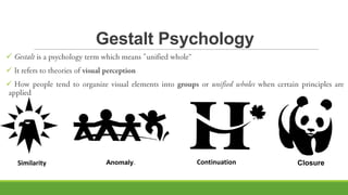 Gestalt Psychology



Similarity Continuation ClosureAnomaly.
 