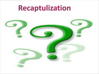 Recaptulization
 