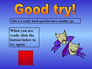 Good try! This is a really hard question have another go.   When you are ready click the button below to try again. 