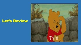 Let’s Review
 