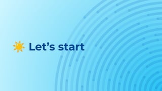 ☀ Let’s start
 
