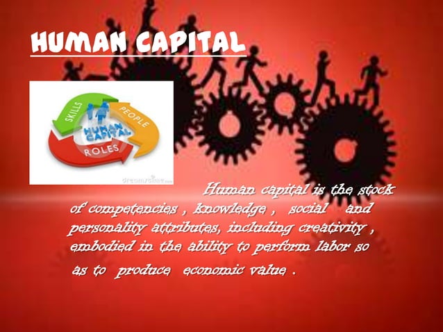 Human Capital Refers To Which Of The Following Human capital | PPT