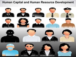 Human Capital and Human Resource Development 
 