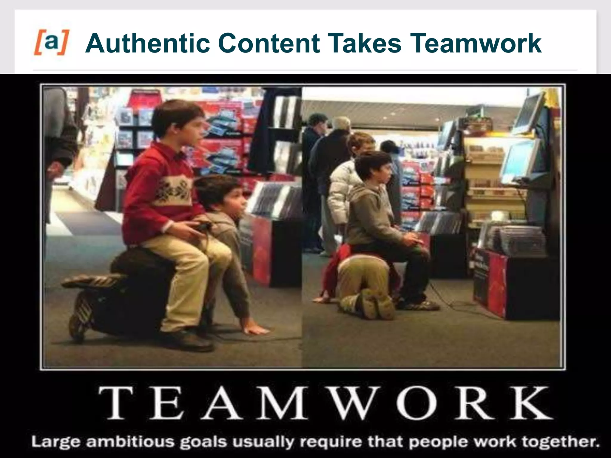 Authentic Content Takes Teamwork

 