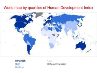 World map by quartiles of Human Development Index
Low
Dataunavailable
VeryHigh
High
Medium
 