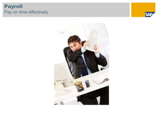 Payroll
Pay on time effectively
 